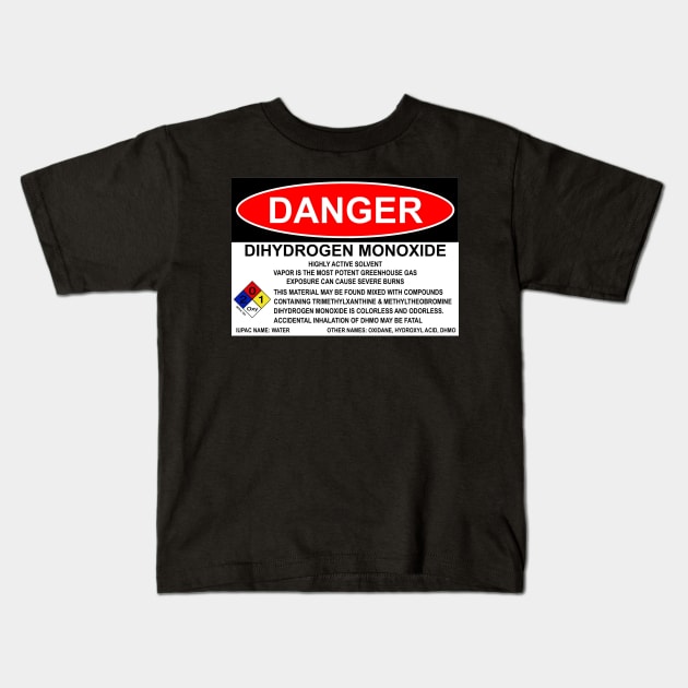 OSHA Style Danger Sign - Dihydrogen Monoxide Kids T-Shirt by Starbase79